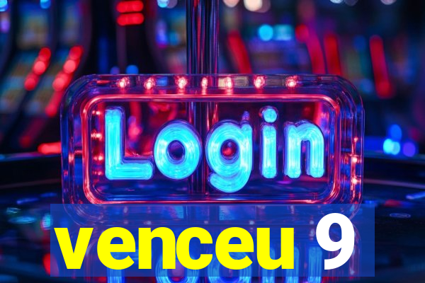 venceu 9